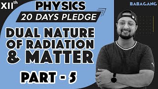 202 Class 12  Physics  20 Days Pledge  Dual Nature of Matter amp Radiation  Part 3 [upl. by Cordi829]