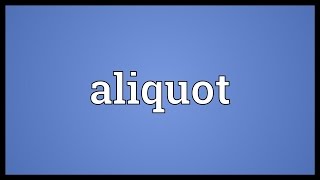 Aliquot Meaning [upl. by Arahas540]