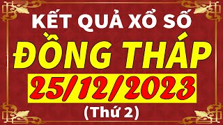 Xổ số Đồng Tháp ngày 25 tháng 12  XSDT  KQXSDT  SXDT  Xổ số kiến thiết Đồng Tháp hôm nay [upl. by Eelame818]