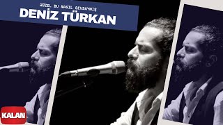 Deniz Türkan  Güzel Bu Nasıl Sevdaymış I Üryan © 2018 Kalan Müzik [upl. by Masao438]