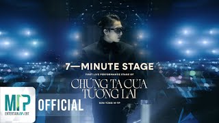 SƠN TÙNG MTP  7MINUTE STAGE  CHÚNG TA CỦA TƯƠNG LAI [upl. by Yeltnarb]