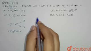 Ethylidene chloride on treatement with aq KOH gives  12  HALOALKANES AND HALOARENES  CHEMI [upl. by Ayotel958]