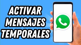 Como activar los mensajes temporales en Whatsapp GUÍA COMPLETA [upl. by Novonod901]