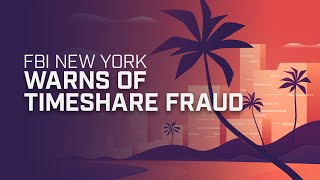 FBI New York Timeshare Fraud PSA [upl. by Meg361]