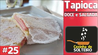 COMO FAZER TAPIOCA DOCE E SALGADA  COZINHA DE SOLTEIRO [upl. by Nageam]