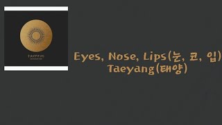 Taeyang태양 — Eyes Nose Lips눈 코 입 가사lyrics [upl. by Binni]