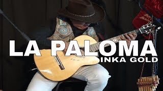 LA PALOMA  PAN FLUTE AND GUITAR by INKA GOLD [upl. by Itteb]