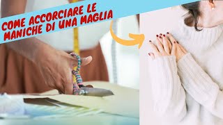 COME ACCORCIARE LE MANICHE DI UNA MAGLIA DAL GIROMANICA [upl. by Alyal343]