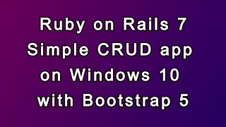 Ruby on Rails 7 CRUD app with Bootstrap 5 on Windows 10 in 2022 [upl. by Klingel255]