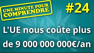 Comprendre en une minute 24  LUE nous coûte plus de 9 000 000 000 deuros par an [upl. by Artemus]