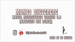 Mambo DhuterereMweya Ndisesekedze Version 30 Amapiano Lyk Remixby DJ Akolad [upl. by Kruger161]