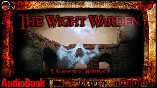 The Wight Warden 🎙️ Dark Fantasy Short Story 🎙️ by S Alessandro Martinez [upl. by Valentine382]