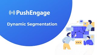 Dynamic Segmentation with PushEngage [upl. by Niu]