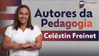 Autores da Pedagogia Celéstin Freinet  Pedagogia para Concurso [upl. by Esinej]