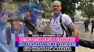 DETIKDETIK PERSIB BERANGKAT KE BALIKPAPAN LEWAT KERTAJATI SIAP HADAPI PSM MAKASAR [upl. by Rehpotsirhc]