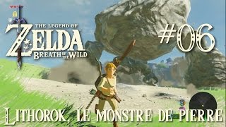 Lets play Zelda Breath of the Wild 06  Lithorok le monstre de pierre [upl. by Selima133]