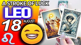 Leo ♌️ 😁A STROKE OF LUCK 💚THAT CHANGES YOUR LIFE 💰 horoscope for today AUGUST 18 2024 ♌️ leo tarot [upl. by Udall]