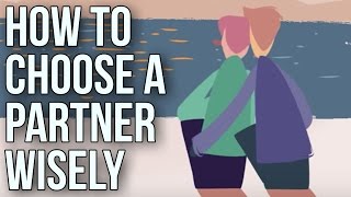 How To Choose A Partner Wisely [upl. by Leake]