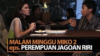 Malam Minggu Miko 2  Perempuan Jagoan Riri [upl. by Polivy]