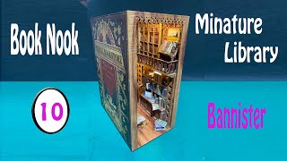 DIY Book Nook Eternal Bookstore 3D Minature Wooden Library Self Build Part 10 Bannister [upl. by Eniala]