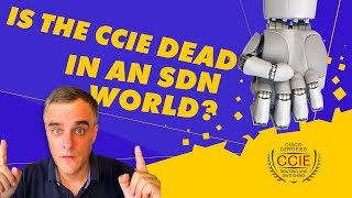 The CCIE is dead in an SDN world Right [upl. by Mikol953]