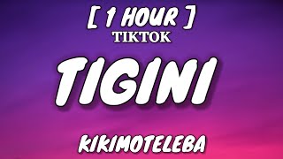 Kikimoteleba  TIGINI Lyrics 1 Hour Loop quotTitiginitititiginitititigiquot TikTok Song [upl. by Farlay944]