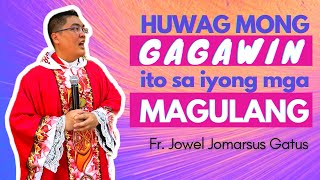 SOBRANG NAKAKAIYAK HOMILY HUWAG MONG GAGAWIN ITO SA IYONG MAGULANG  FR JOWEL GATUS [upl. by Aneris]