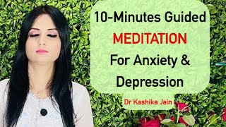 10Minutes Guided Meditation Meditation For Anxiety amp Depression by Dr Kashika Jain Hindi [upl. by Yllier]