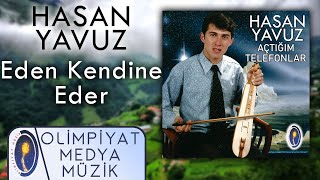 Hasan Yavuz – Eden Kendine Eder [upl. by Otanutrof799]