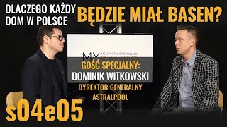 s04e05  Dlaczego każdy dom w Polsce będzie miał basen Gość Dominik Witkowski Astralpool [upl. by Brown]