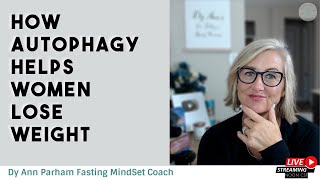 How Autophagy Helps Women Lose Weight  Intermittent Fasting for Todays Aging Woman [upl. by Amjan]