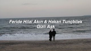 Feride Hilal Akın amp Hakan Tunçbilek  Gizli Aşk Lyrics quotseviyorum ama buna boyun eğmemquot [upl. by Aikimat]