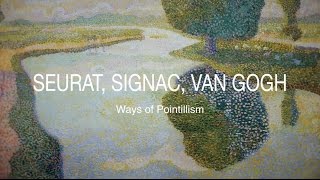 Seurat Signac Van Gogh  Ways of Pointillism [upl. by Yennej]