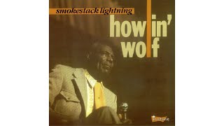 Howlin Wolf  Smokestack Lightnin 1956 [upl. by Aoniak191]