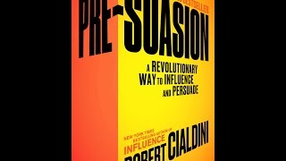 PreSuasion A Revolutionary Way to Influence and Persuade  Robert Cialdini [upl. by Arriek748]