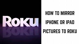 How to Mirror iPhone and iPad Pictures to Roku [upl. by Aehsal668]