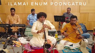 Ilamai Enum Poongatru  Maestro Ilayaraja  Arulmozhikarthikeyans Fusion [upl. by Florinda]