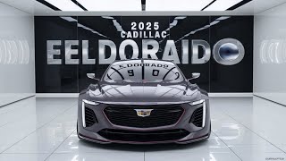 2025 Cadillac Eldorado Discover the Luxury Vehicle Everyone Is Talking Aboutquot [upl. by Tye]