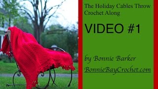 The Holiday Cables Throw Crochet Along VIDEO 1 by Bonnie Barker [upl. by Coyle]