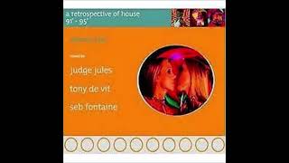 Retrospective Of House 91  95 Volume Two Judge Jules Tony De Vit Seb Fontaine [upl. by Anelhtac778]