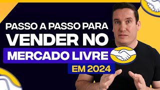 COMO VENDER NO MERCADO LIVRE EM 2024  PASSO A PASSO [upl. by Nhor]