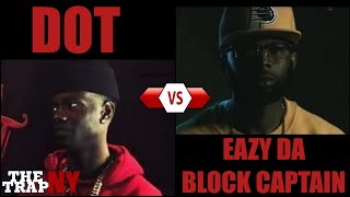 DOT vs Eazy Da Block Captain  The Trap NY [upl. by Ciapha58]