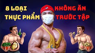 8 Loại thực phẩm KHÔNG BAO GIỜ ĂN trước khi tập luyện [upl. by Llib314]