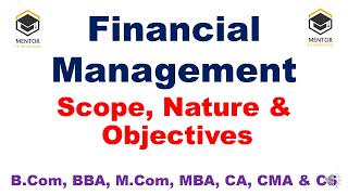 Scope Nature amp Objectives of Financial Management  Financial Management  financialmanagement [upl. by Seafowl597]