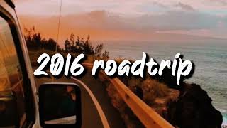 2016 roadtrip vibes nostalgia playlist [upl. by Enella592]