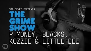 Grime Show P Money Blacks Kozzie amp Little Dee [upl. by Annalla]