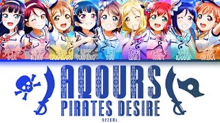 FULL Aqours Pirates Desire — Aqours — Lyrics KANROMENGESP [upl. by Lord597]