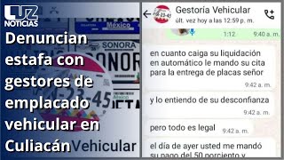 Denuncian estafa con gestores de emplacado vehicular en Culiacán [upl. by Bellina]