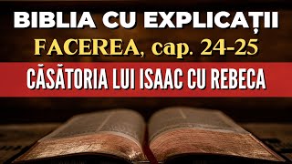 Căsătoria lui Isaac cu Rebeca  Facerea cap 2425  BIBLIA AUDIO CU EXPLICAȚII [upl. by Jeraldine]