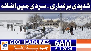 Geo Headlines 6 AM  Heavy snowfall Increasing cold  5th January 2024 [upl. by Darnall]